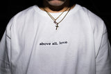 ABOVE ALL, LOVE. TEE